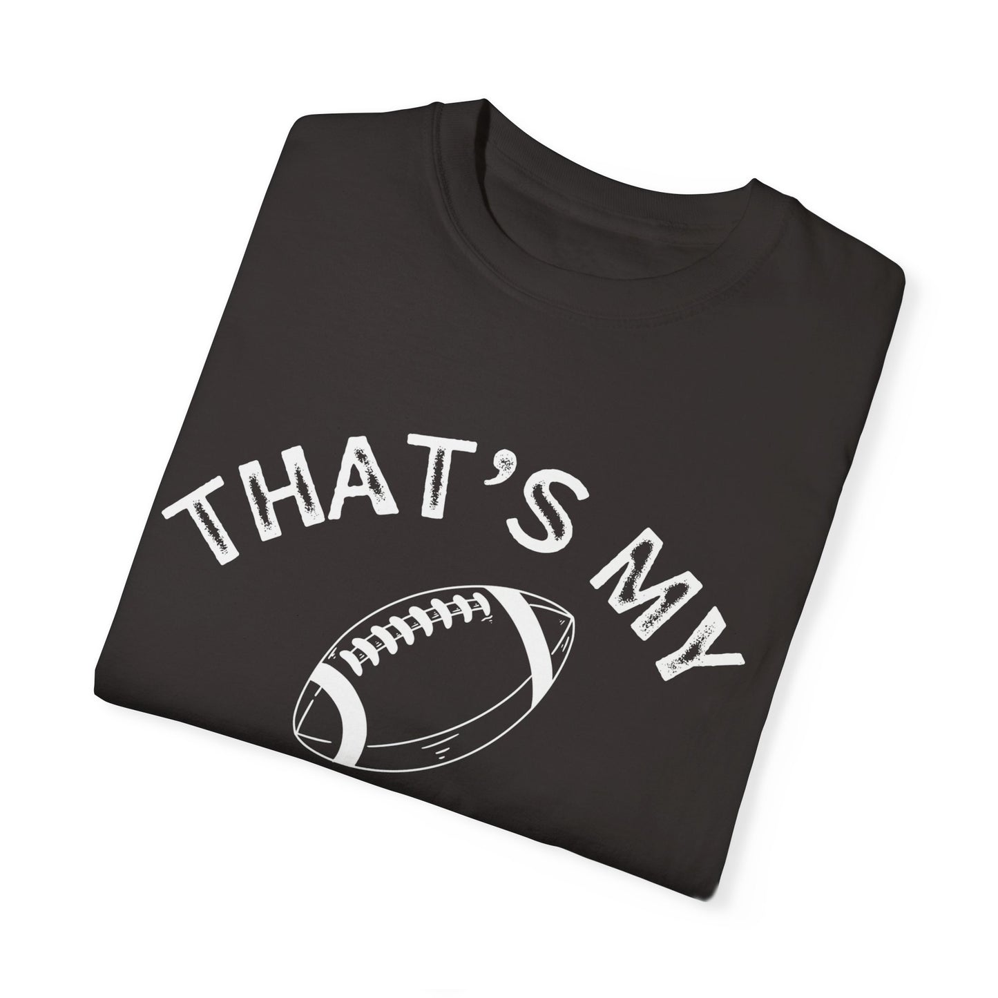 Adult | Thats my Boy | Football Unisex Garment-Dyed T-shirt