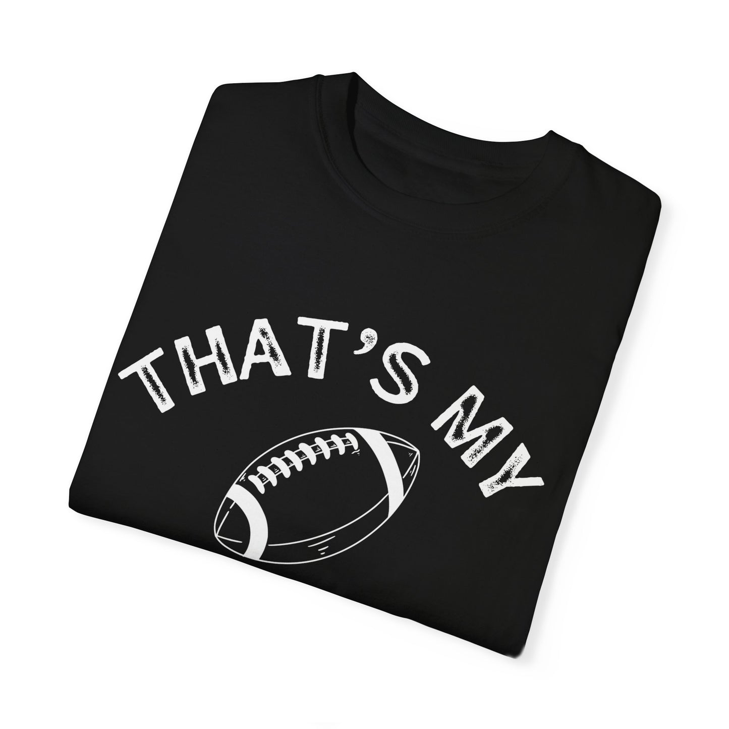 Adult | Thats my Boy | Football Unisex Garment-Dyed T-shirt